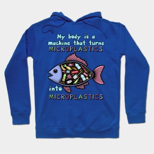 My Body Is A Machine That Turns Microplastics Into Microplastics - Ironic Meme Hoodie